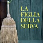 La figlia della serva, di Patrizia Carrano. La mia recensione su Leggendaria n. 166, giugno 2024