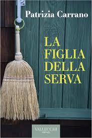 La figlia della serva, di Patrizia Carrano. La mia recensione su Leggendaria n. 166, giugno 2024